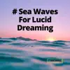 Relaxation Music Therapy & Relaxing - # Sea Waves For Lucid Dreaming